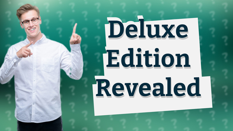 Deluxe Edition Revealed