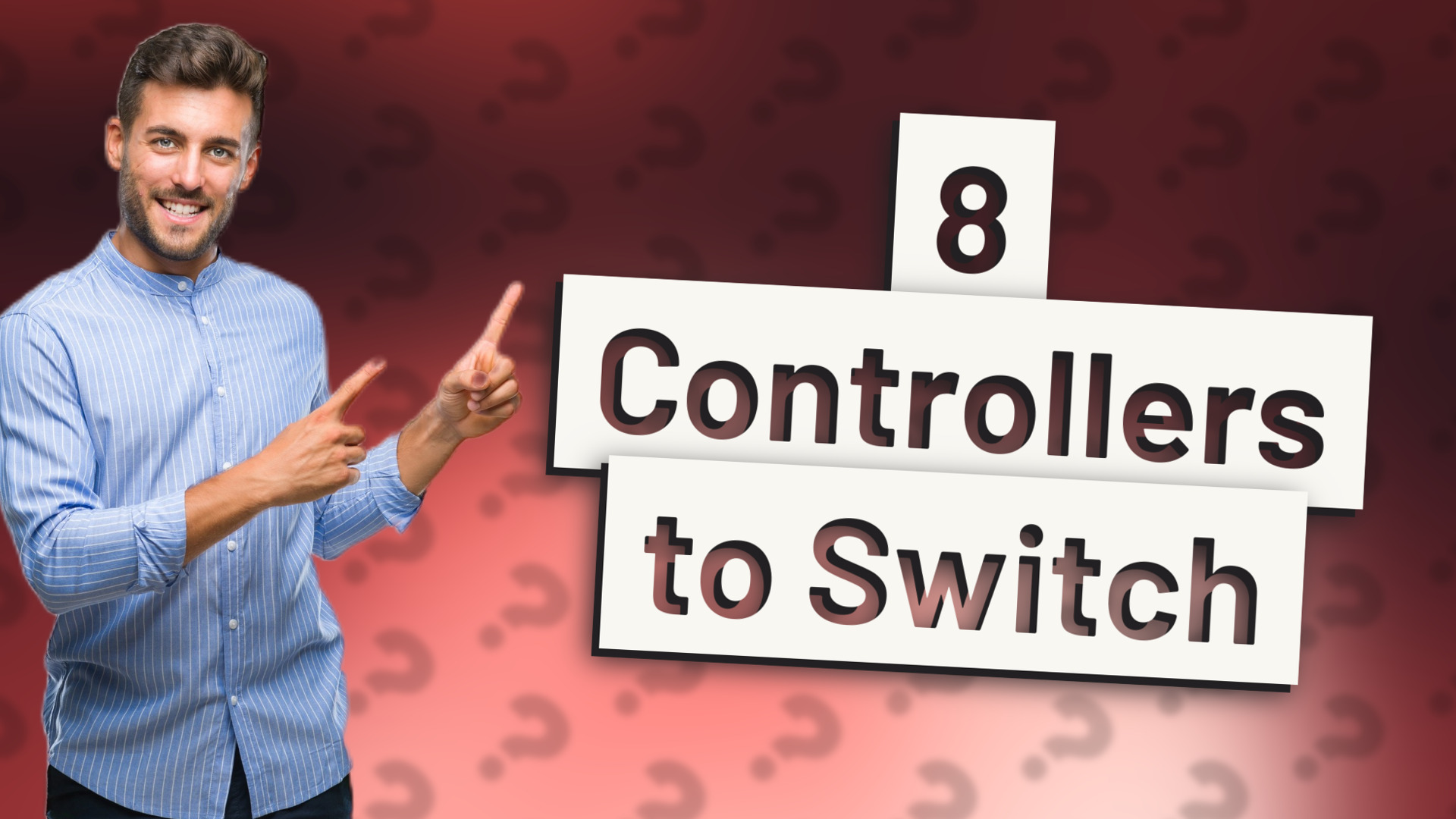 8 Controllers to Switch