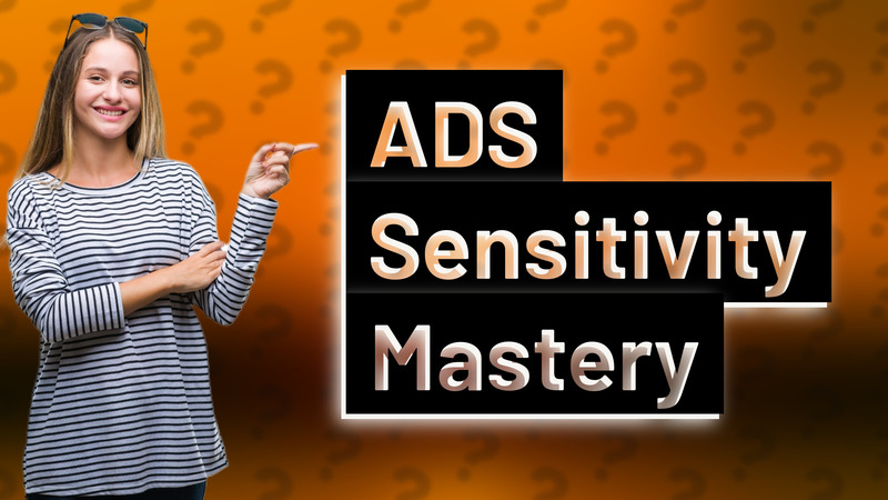 ADS Sensitivity Mastery