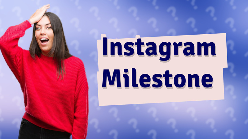 Instagram Milestone