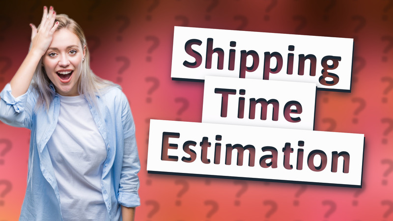 Shipping Time Estimation