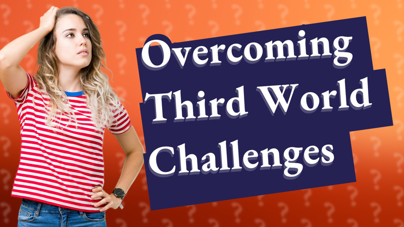 Overcoming Third World Challenges