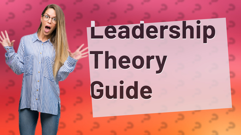 Leadership Theory Guide