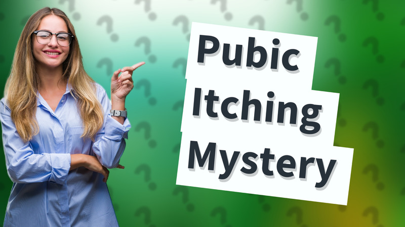 Pubic Itching Mystery