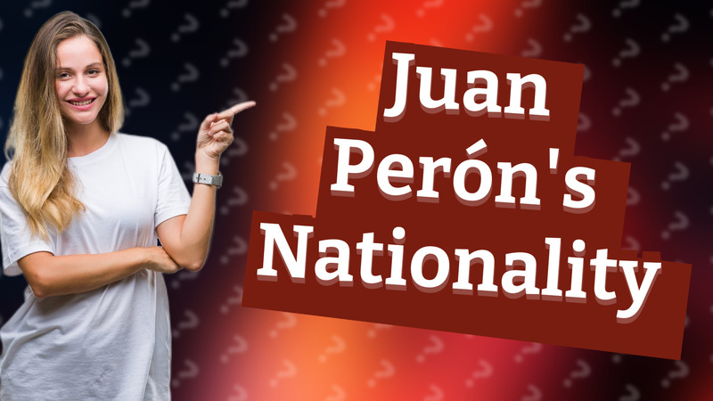 Juan Perón's Nationality