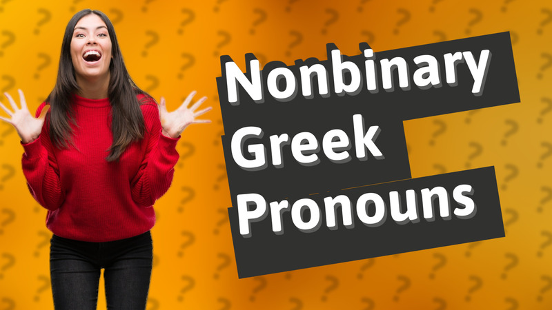Nonbinary Greek Pronouns