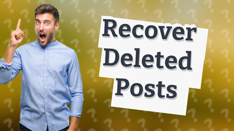 Recover Deleted Posts