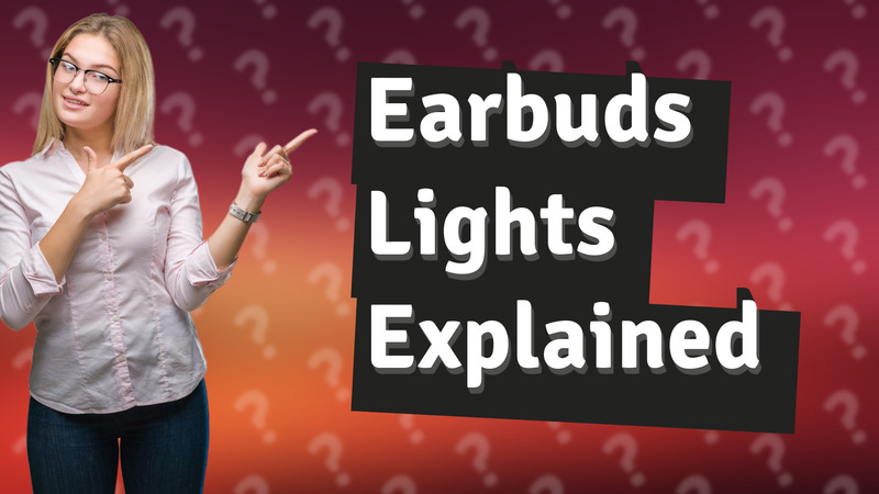 Earbuds Lights Explained