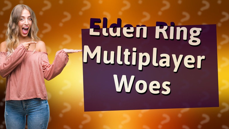 Elden Ring Multiplayer Woes