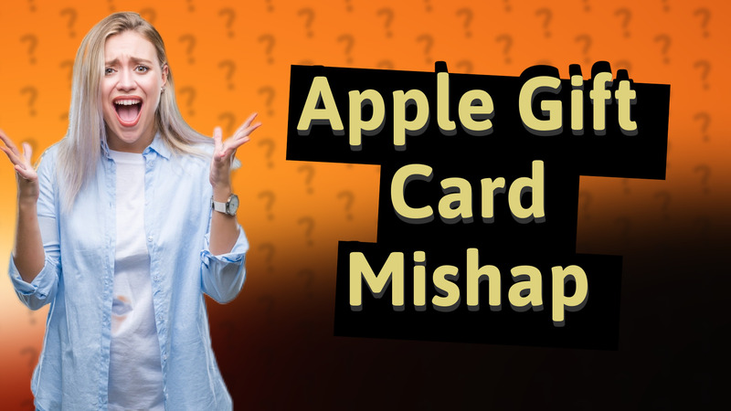 Apple Gift Card Mishap