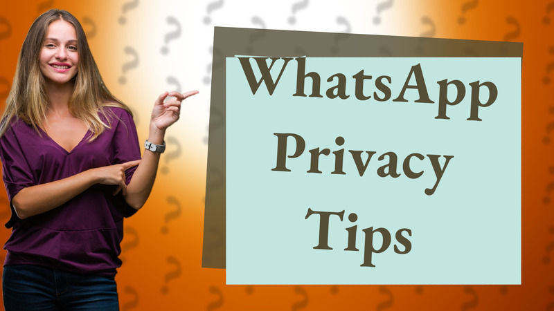 WhatsApp Privacy Tips