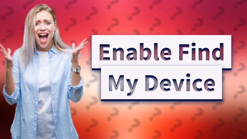 Enable Find My Device