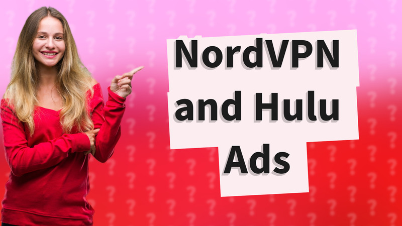 NordVPN and Hulu Ads