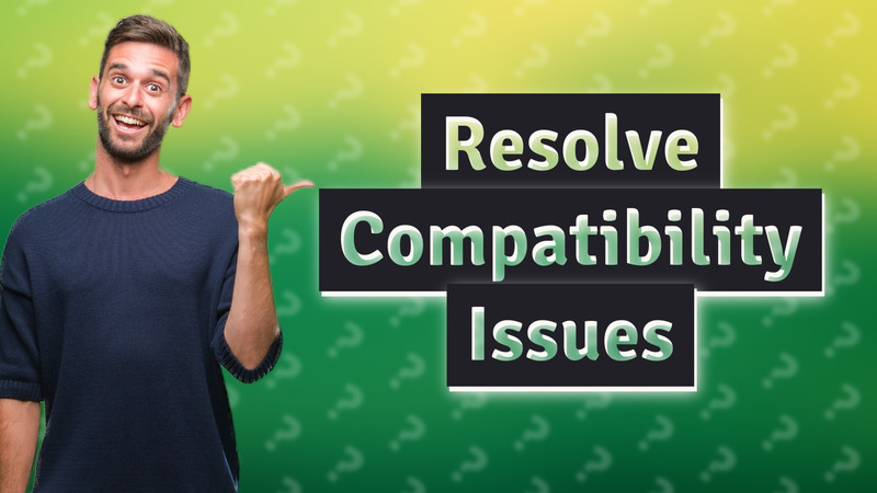 Resolve Compatibility Issues