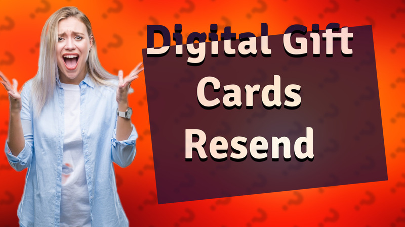 Digital Gift Cards Resend