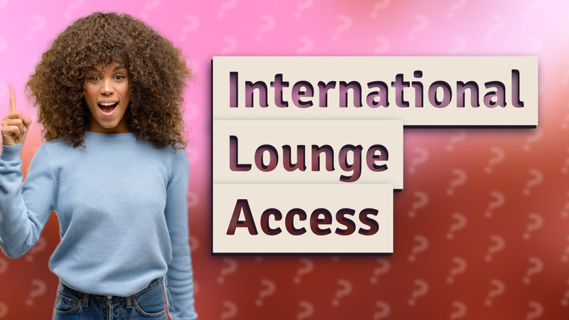 International Lounge Access