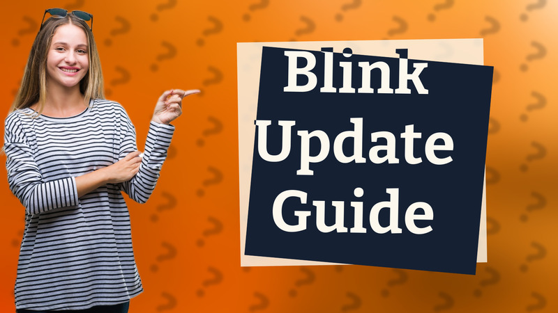 Blink Update Guide