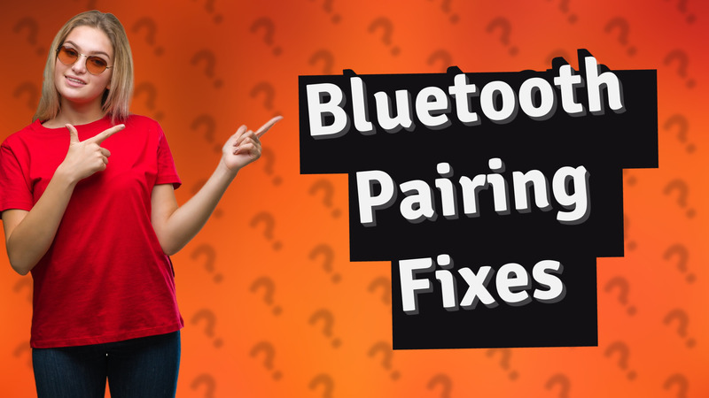 Bluetooth Pairing Fixes