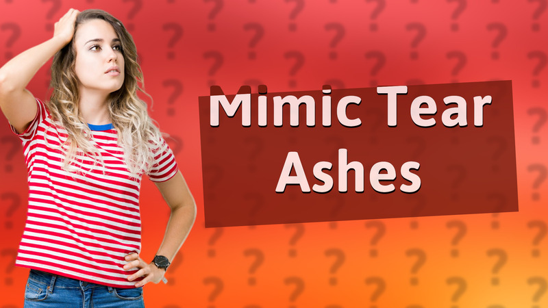 Mimic Tear Ashes