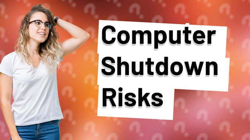 Computer Shutdown Risks