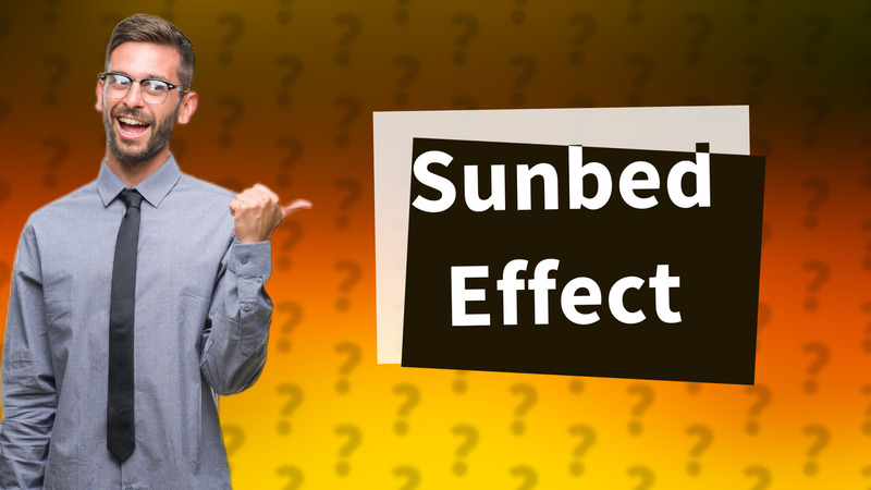 Sunbed Effect