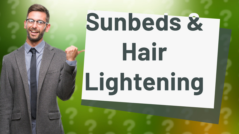 Sunbeds & Hair Lightening