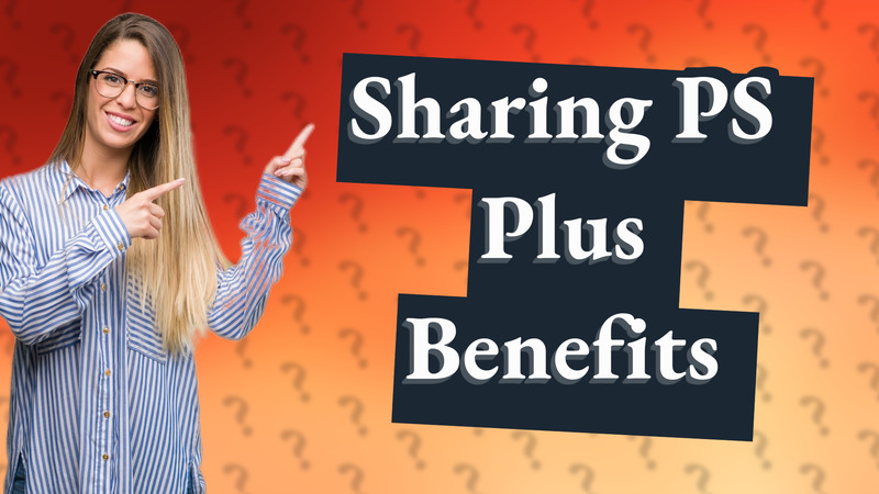 Sharing PS Plus Benefits