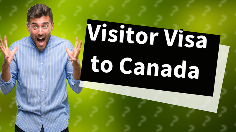 Visitor Visa to Canada