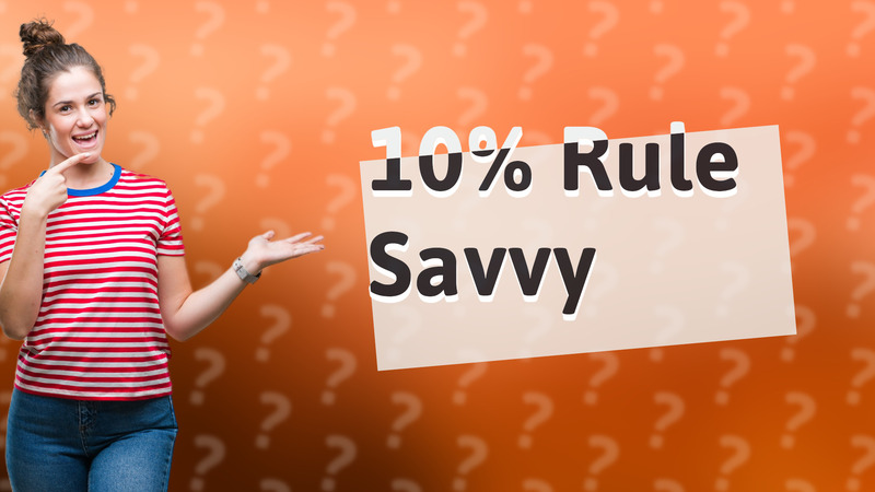 10% Rule Savvy