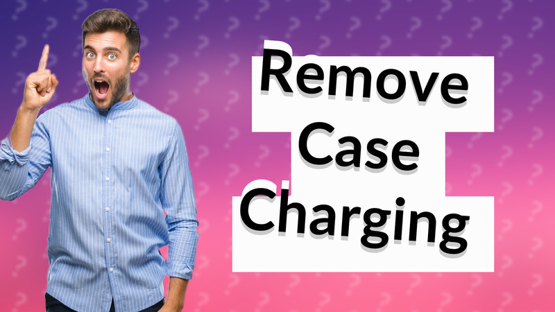 Remove Case Charging