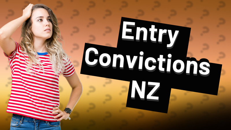 Entry Convictions NZ