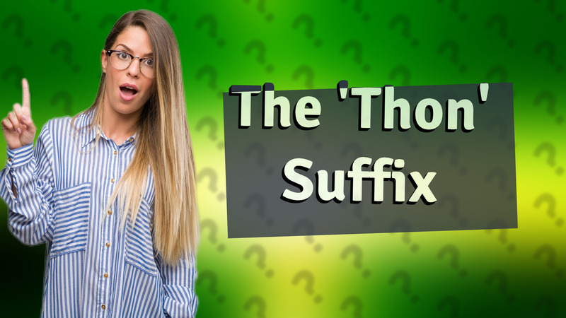 The 'Thon' Suffix