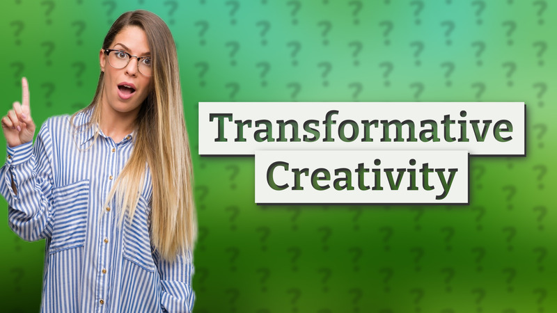 Transformative Creativity