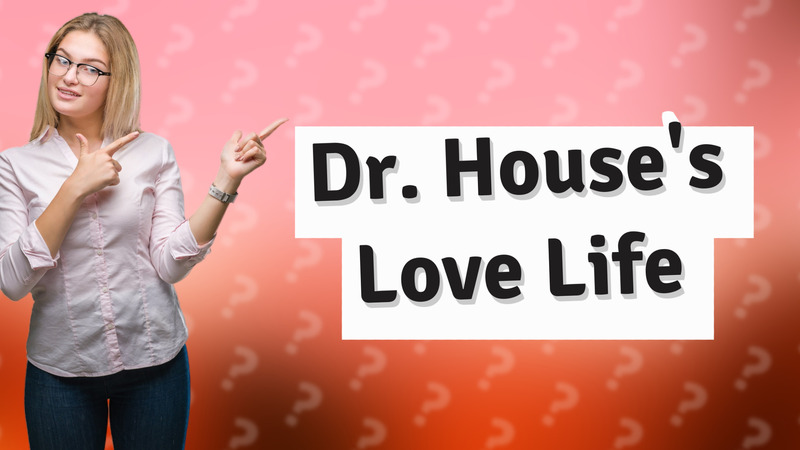 Dr. House's Love Life