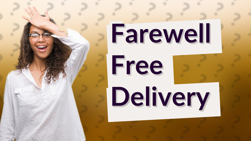 Farewell Free Delivery