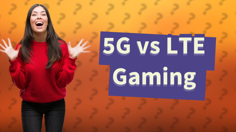5G vs LTE Gaming