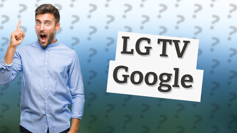 LG TV Google