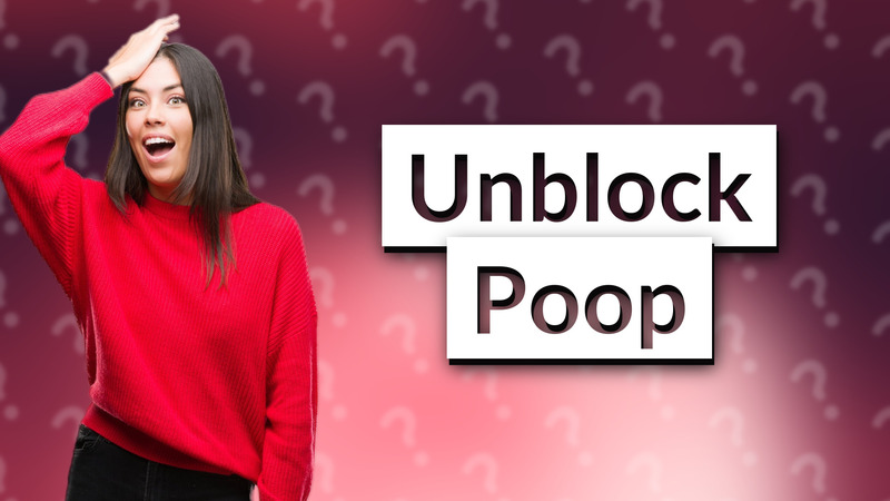 Unblock Poop