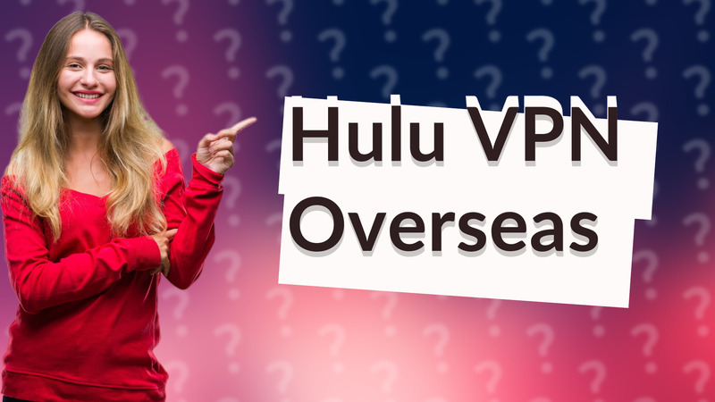 Hulu VPN Overseas