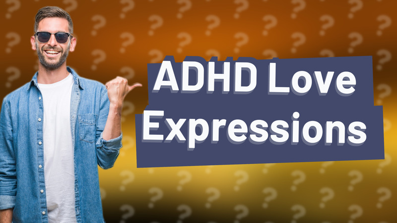 ADHD Love Expressions