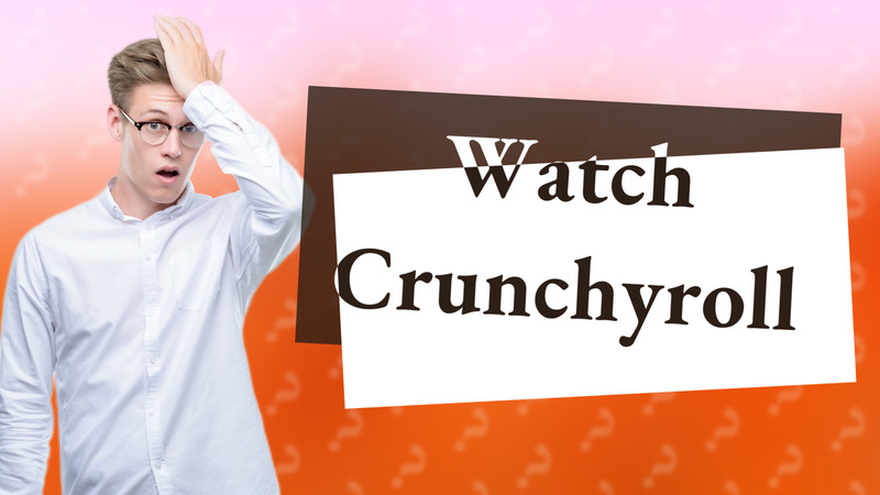 Watch Crunchyroll