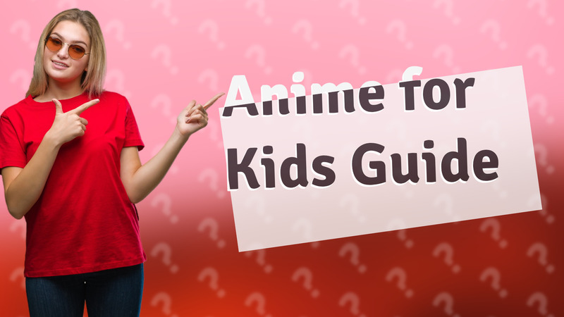 Anime for Kids Guide
