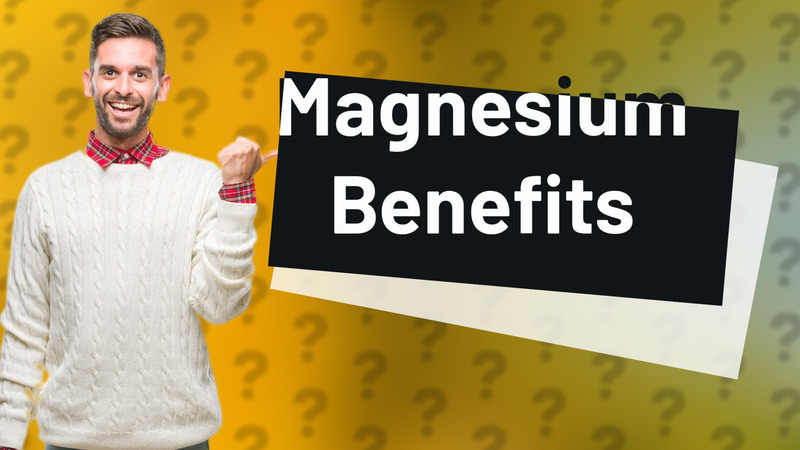 Magnesium Benefits