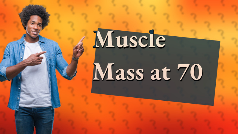 Muscle Mass at 70