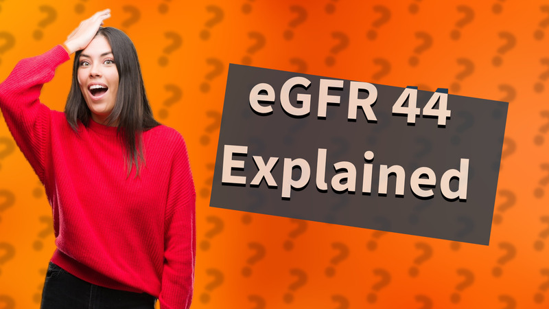 eGFR 44 Explained