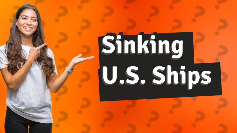 Sinking U.S. Ships