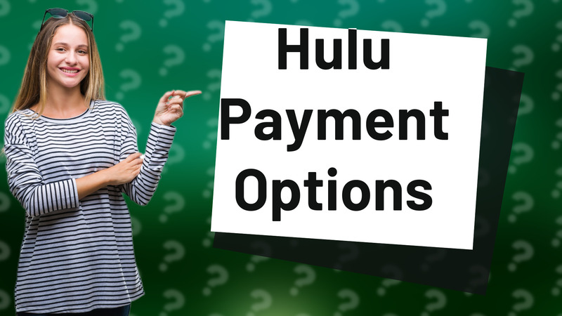 Hulu Payment Options