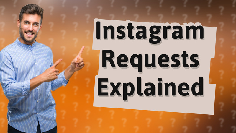 Instagram Requests Explained
