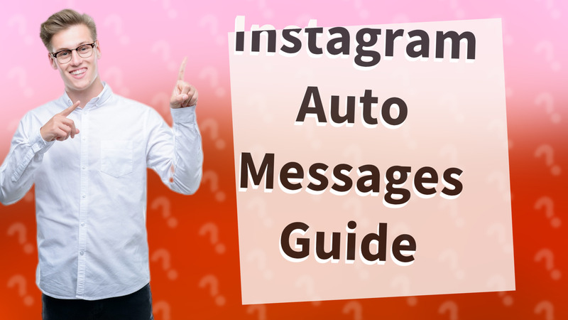 Instagram Auto Messages Guide