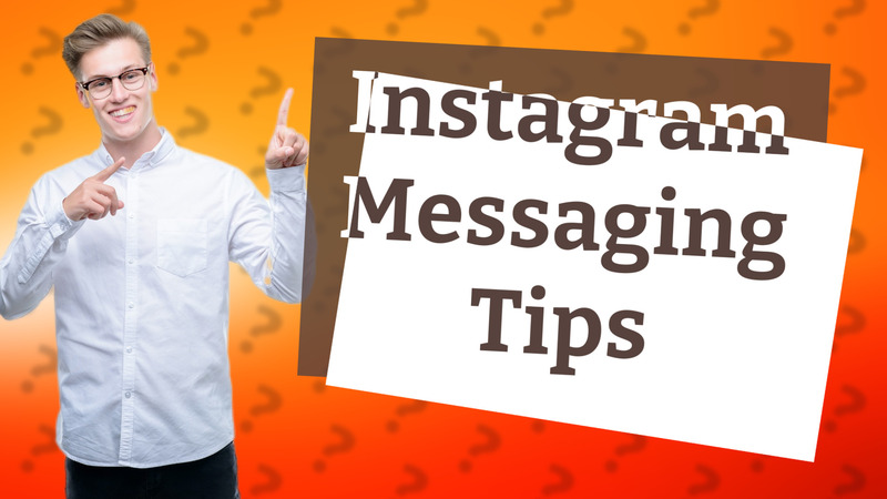Instagram Messaging Tips